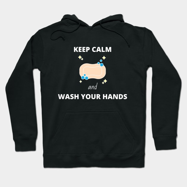 Keep Calm and Wash Your Hands Hoodie by DalalsDesigns